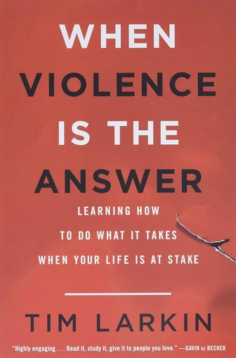 When Violence Is the Answer — Tim Larkin