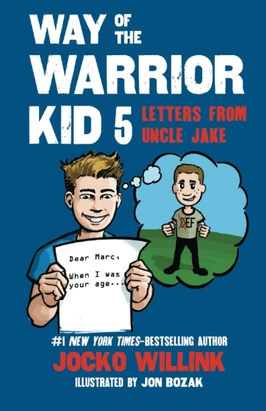 Way of the Warrior Kid 5: Letters from Uncle Jake — Jocko Willink