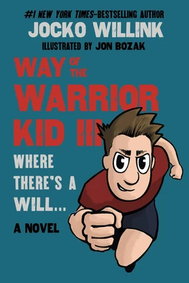 Way of the Warrior Kid III: Where There's a Will — Jocko Willink